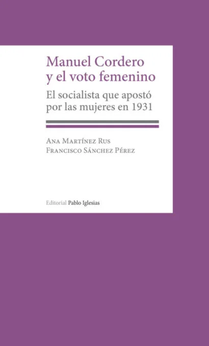 Manuel Cordero y el voto femenino. El socialista que apostó por las mujeres en 1931